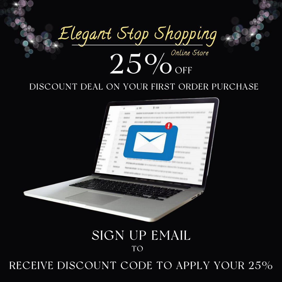 Welcome to Elegant Stop Shopping - Enjoy 25% Off Your First Order!